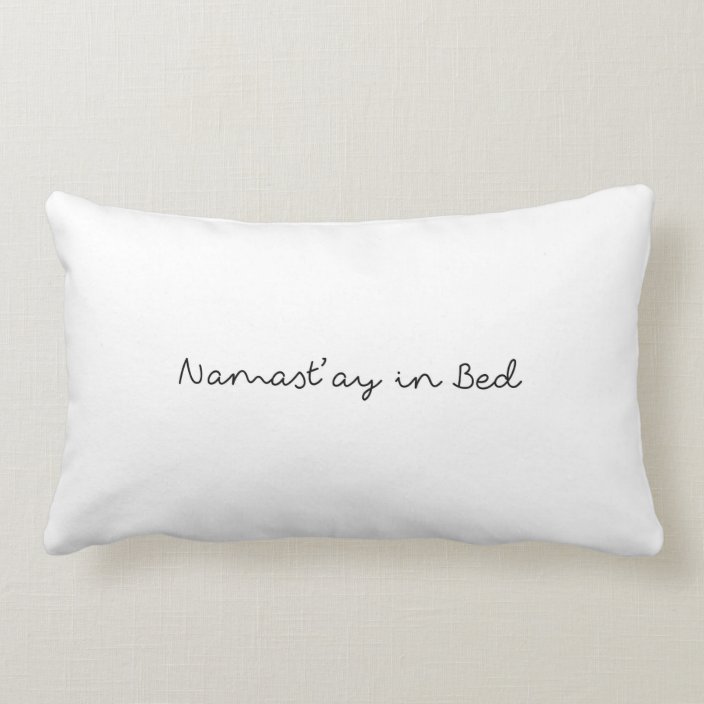 Namast Ay In Bed Pillow Zazzle Com