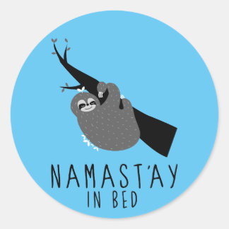 namast'ay in bed sloth classic round sticker