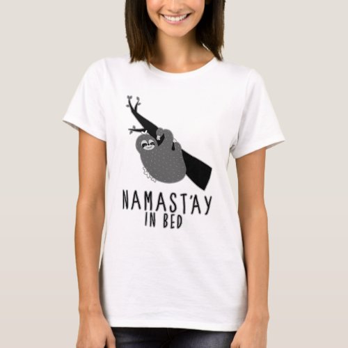 namastay in bed sloth T_Shirt