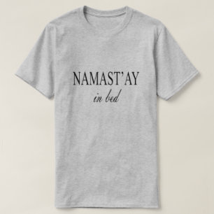 NAMASTAY IN BED T-Shirt