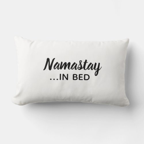 Namastay in bed throw pillow