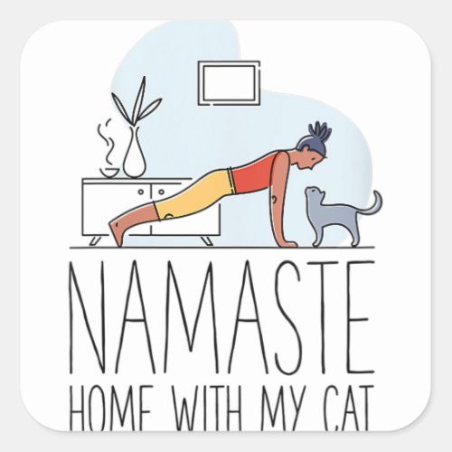 Namaste Home With My Cat Funny Yoga Lover Introver Square Sticker