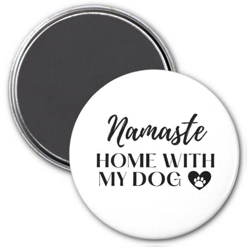 Namaste Home With My Dog light tone Mug Magnet