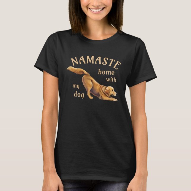 Namaste Home With My Dog  Yoga Golden Retriever T-Shirt (Front)