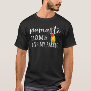 Namaste Home with my Parrot, Birb Memes Bird Cute T-Shirt
