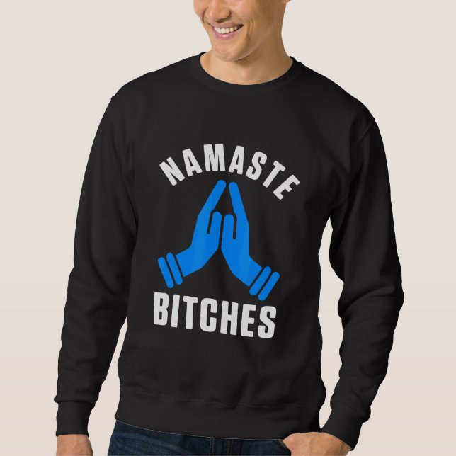 Namaste Humor Yoga Instructor Spiritual Art Buddhi Sweatshirt (Front)