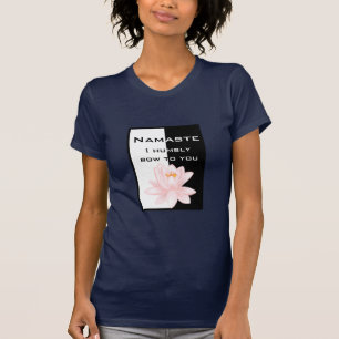 Namaste - I humbly bow to you T-Shirt