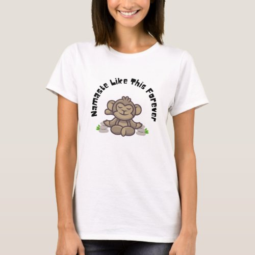 Namaste Like This Forever _ Funny Monkey Yoga Pun  T_Shirt