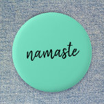 Namaste | Neo Mint Green Modern Yoga Spiritual Button<br><div class="desc">Simple, stylish "namaste" quote art design in modern minimalist handwritten script typography on a mint green background. The slogan can easily be personalized with your own words for a perfect gift for a yoga bunny or pilates lover! Namasté literally means "greetings to you." In the Vedas, namaste mostly occurs as...</div>