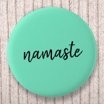Namaste | Neo Mint Green Modern Yoga Spiritual Button<br><div class="desc">Simple, stylish "namaste" quote art design in modern minimalist handwritten script typography on a mint green background. The slogan can easily be personalized with your own words for a perfect gift for a yoga bunny or pilates lover! Namasté literally means "greetings to you." In the Vedas, namaste mostly occurs as...</div>