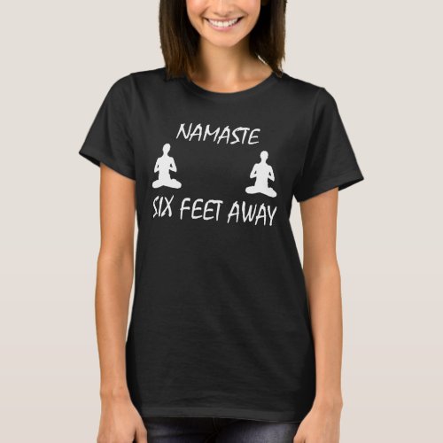 Namaste Six Feet Away T_Shirt