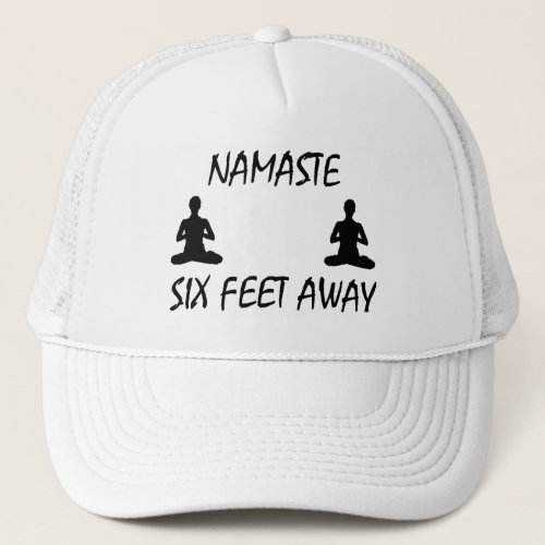 Namaste Six Feet Away Trucker Hat