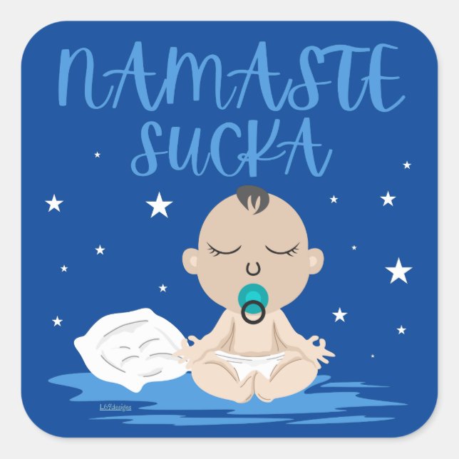 NAMASTE SUCKA funny baby yoga zen master           Square Sticker (Front)