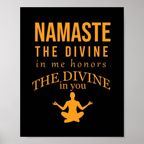 Namaste the divine in me honors the divine in you poster