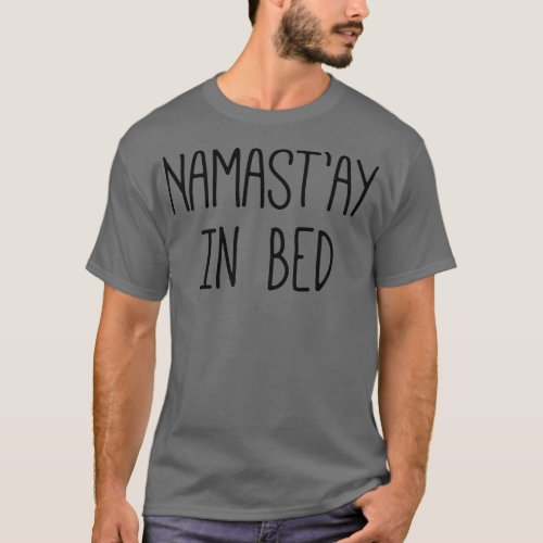 Namastx27ay In Bed Classic TShirt