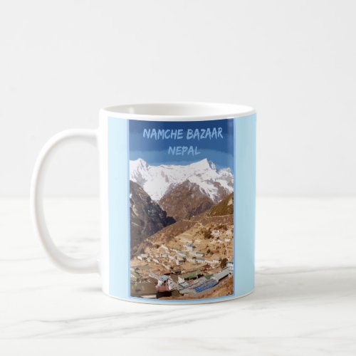 Namche Bazaar and mountain view Nepal Coffee Mug