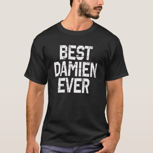 Name Damien Best Damien Ever T_Shirt