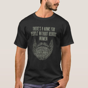 Name for People Without Beards Women Sarcastic Bea T-Shirt