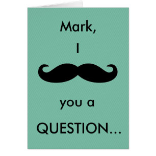 (Name) I Mustache You a Question Card