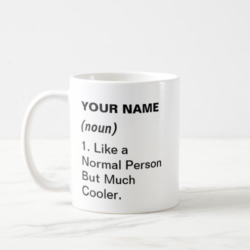Name Like A Normal Person But Cooler Personalized  Coffee Mug