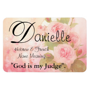Name Meaning Magnet: Danielle, God is my Judge Magnet