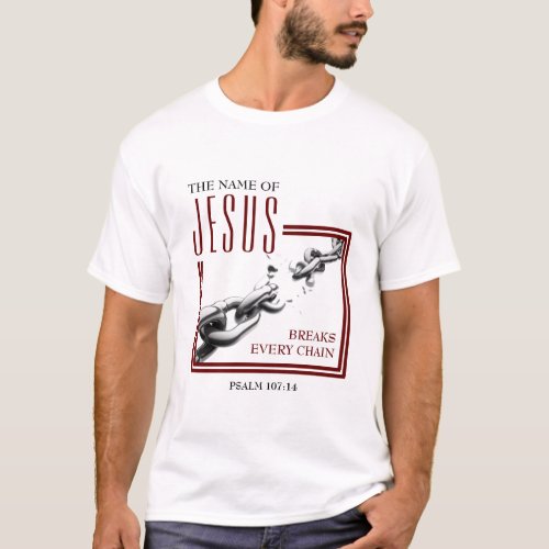 NAME OF JESUS  Breaks Every Chain  Christian T_Shirt