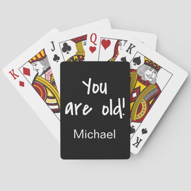 Name Personalized You Are Old Birthday Gag Poker Cards (Back)