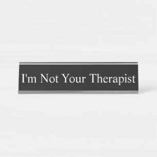 Name Plate - I'm Not Your Therapist,
