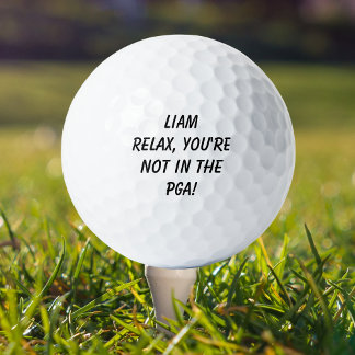 Name Relax, You're Not In The PGA Golf Balls