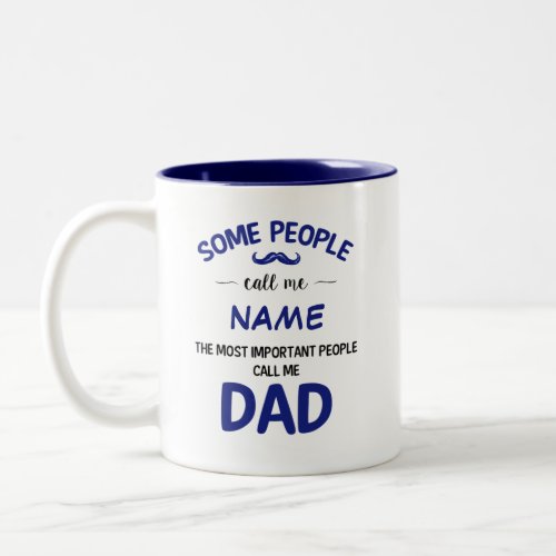 Name the most important people call me Dad Two_Tone Coffee Mug