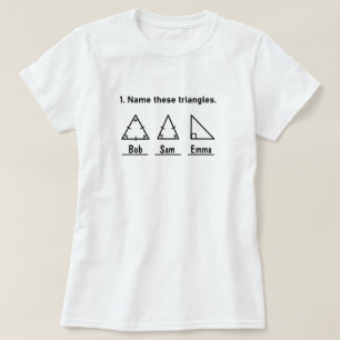 Name These Triangles, Funny Math Saying, Customer T-Shirt