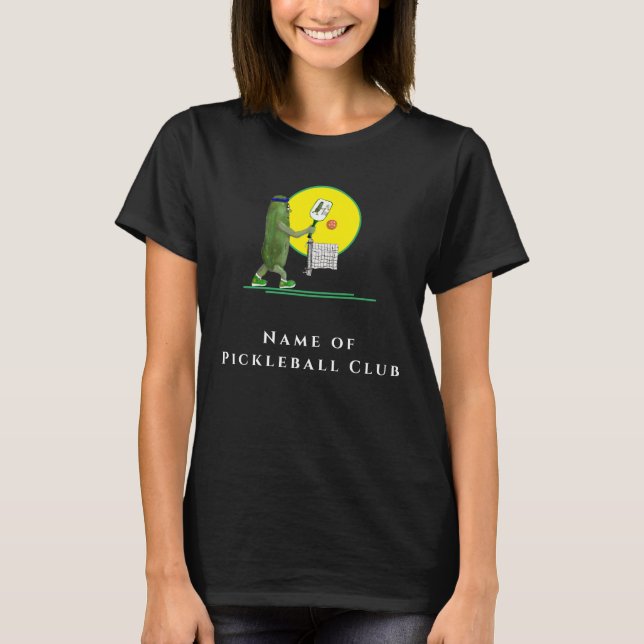 Name Your Pickleball Club, Funny Pickle Player T-Shirt (Front)