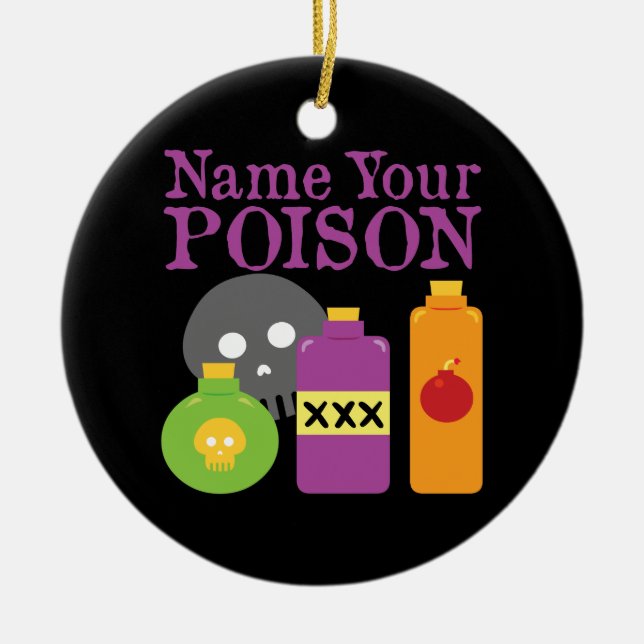 Name Your Poison Ceramic Ornament (Front)