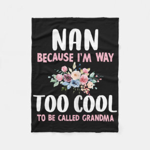 Nan Because I'm Too Cool Be Called Grandma Floral Fleece Blanket