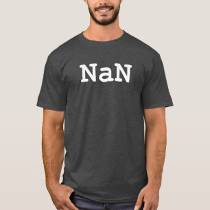 NaN - Not a Number T-Shirt