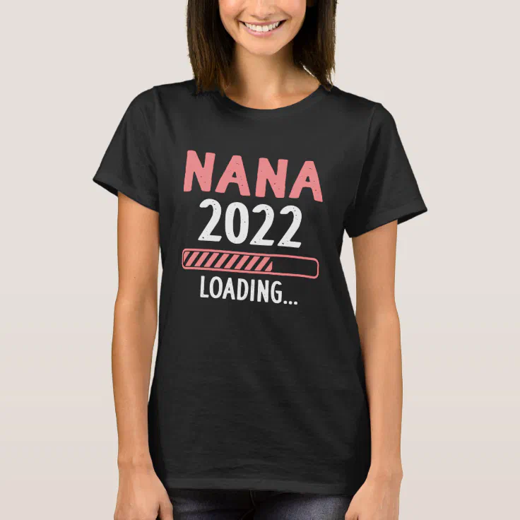 Nana 2022 Loading Funny Pregnancy Announcement T-Shirt | Zazzle
