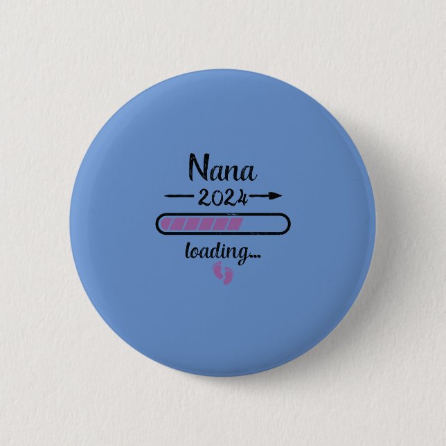 Nana 2024 Loading Pregnancy Grandmother Birth Button (Front)