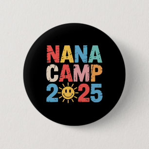Nana Camp 2025 Family Vacation Summer Camp Camping Button