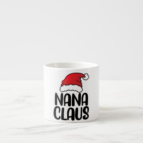 Nana Claus _ Christmas Matching Pajama Gift Espresso Cup