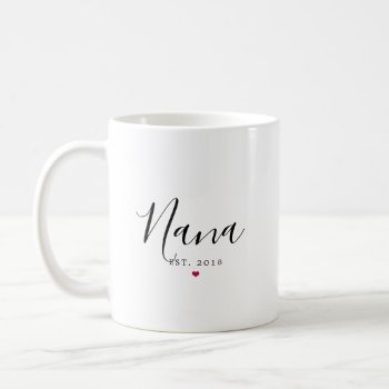 Nana Est. 20xx Coffee Mug by PinkMoonDesigns at Zazzle