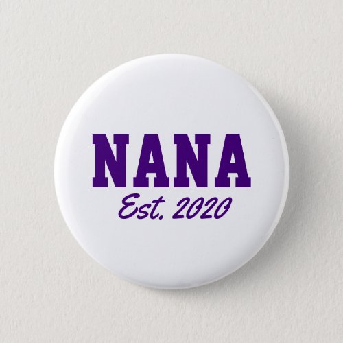 Nana _ est date novelty Button