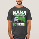 Nana Grandma Birthday Crew Garbage Truck Family Ma T-Shirt<br><div class="desc">Nana Grandma Birthday Crew Garbage Truck Family Matching2182 .</div>