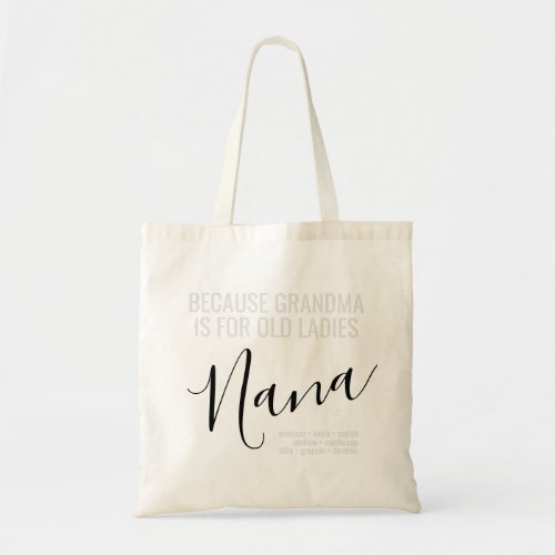 Nana _ Grandma is for Old Ladies Grandkids Names Tote Bag