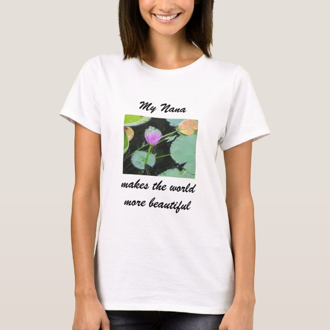 Nana is Beautiful Pink Water Lily Flower Grandma T-Shirt (Front)