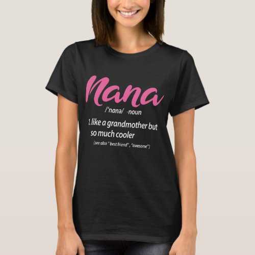 Nana Is Like A Grandmother But So Much Cooler T_Shirt