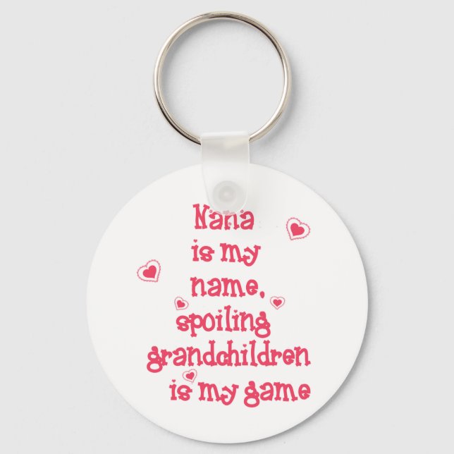 Nana is My Name, Spoiling Grandchildren Keychain (Front)