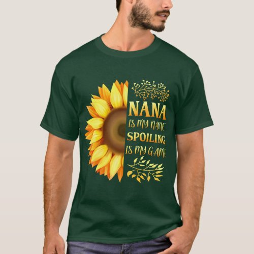 Nana Is My Name Spoiling Is My Game Funny Grandma  T_Shirt