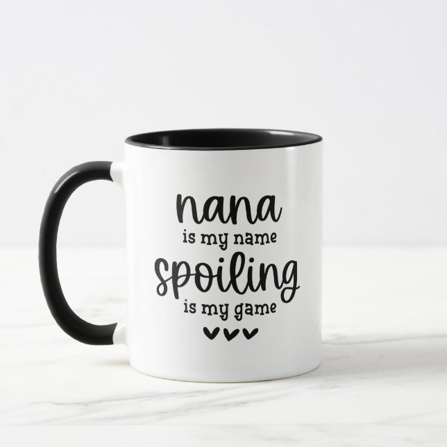 Nana Is My Name Spoiling Is My Game - Funny Mug (Left)