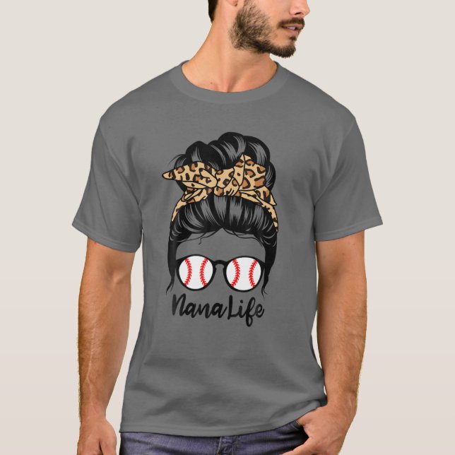 Nana Life Messy Bun Hair Funny Baseball Player Nan T-Shirt (Front)