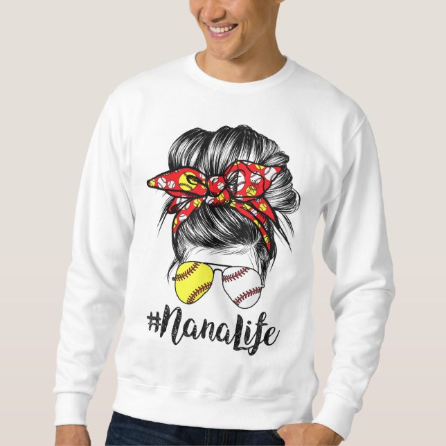 Nana Life Messy Bun Hair Softball Baseball Mother' Sweatshirt (Front)